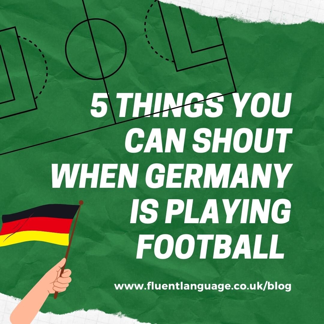 Five Things You Can Shout When Germany Is Playing Football by Fluent  Language