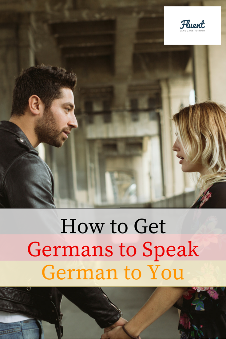 How To Get Germans to Speak German To You by Fluent Language