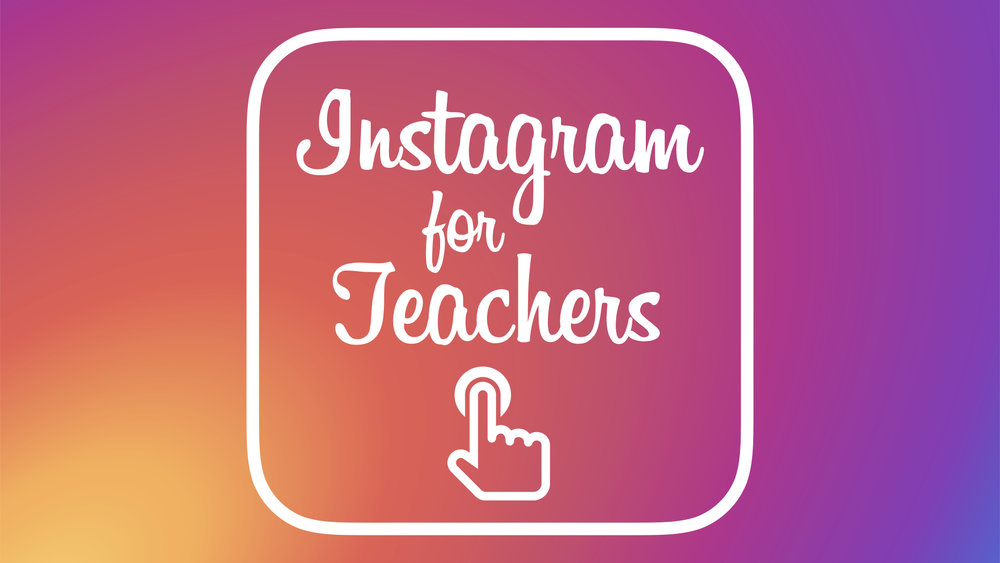Instagram for Teachers