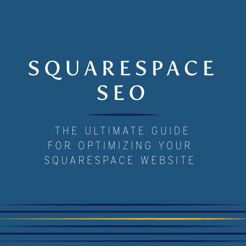 The Ultimate Guide to Squarespace SEO