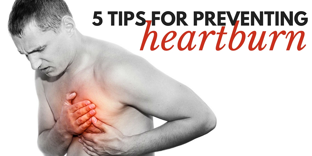 5 Tips For Preventing Heartburn — Atlantic Health Solutions