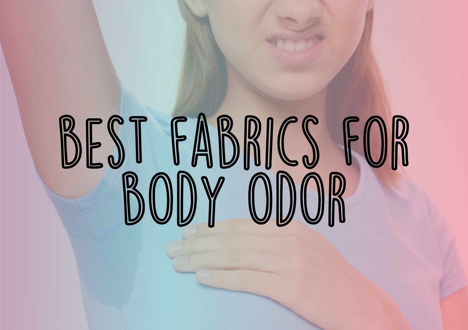 The Best Fabrics for Body Odor — Moody Sisters Skincare