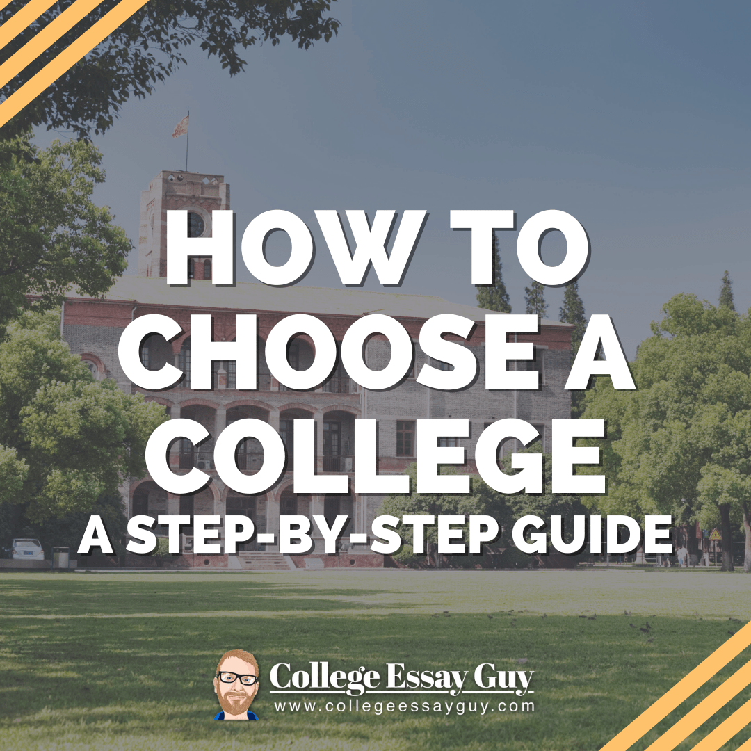 6 Step Guide to Choosing a College That's Right for You | College Essay Guy