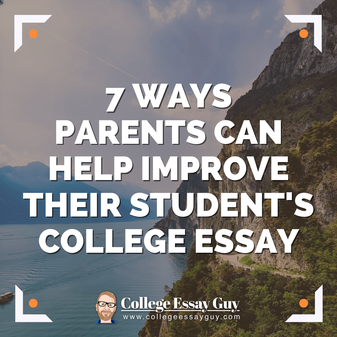 7 Ways Parents Can Help Improve Their Student's College Essay