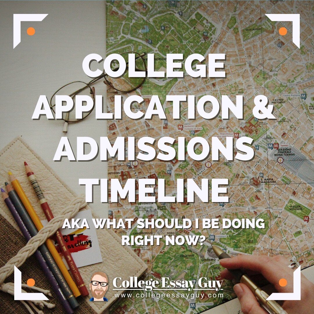 College Application & Admissions Timeline (AKA What Should I be Doing Right Now?)