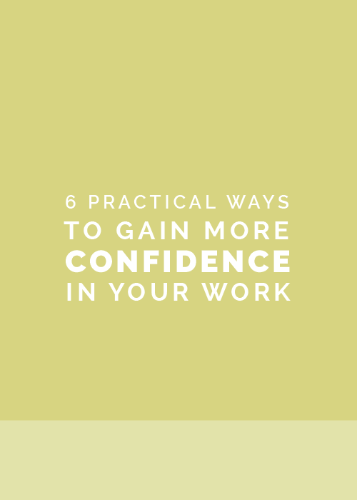 6 Practical Ways to Gain More Confidence In Your Work