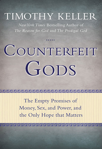 Counterfeit Gods — Timothy Keller
