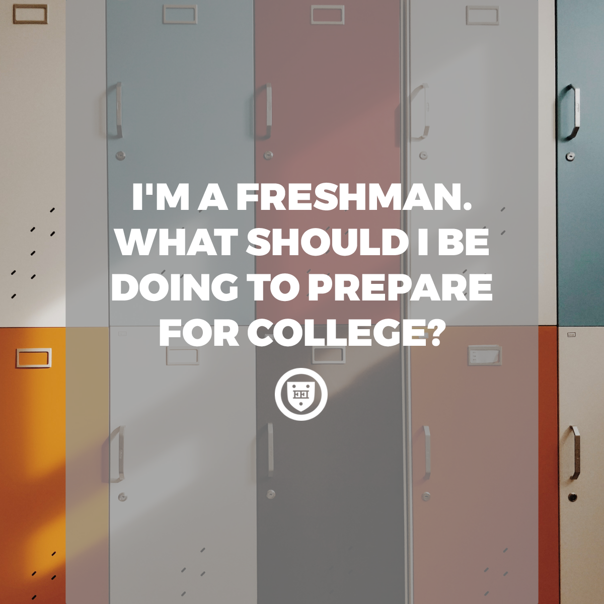 I'm a Freshman. What should I be doing to prepare for college? - Elite Educational Institute