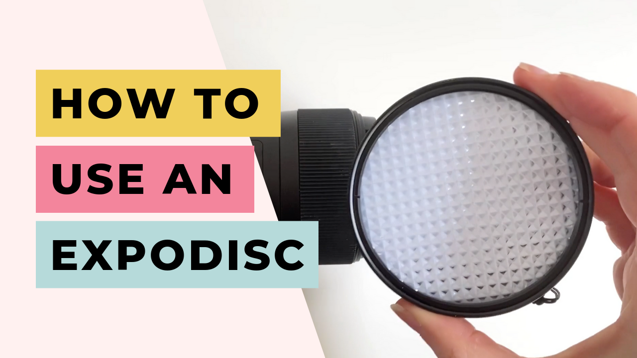 How to Use an Expodisc For Exposure & White Balance — Live Snap Love |  Lifestyle Photography Education