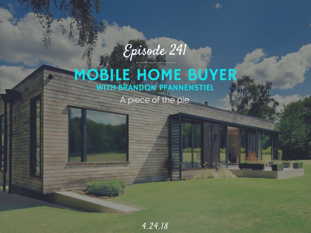 Mobile Home Buyer (with Brandon Pfannenstiel) -Half Hour Intern Podcast