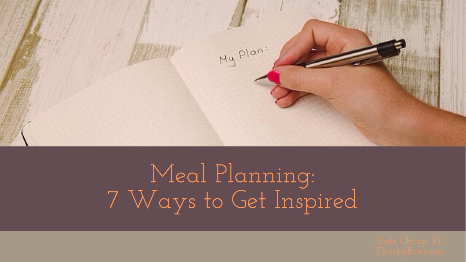 Meal Planning: 7 Ways to Get Inspired