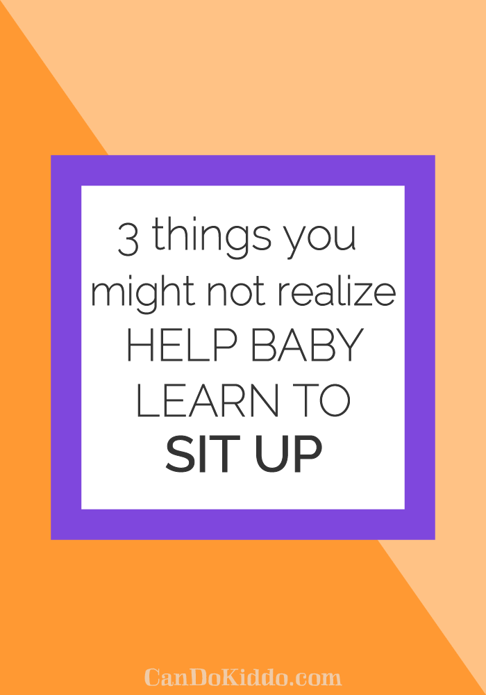 3 Things You May Not Realize Help Your Baby Learn To Sit Up