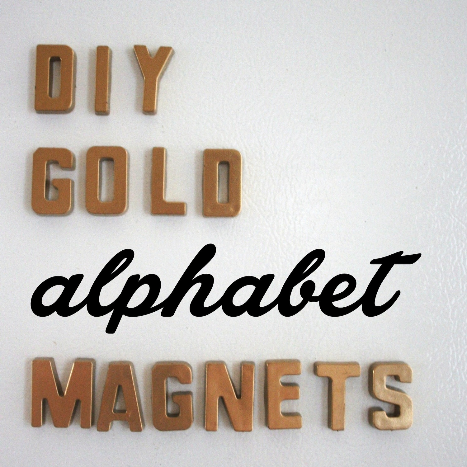 DIY Gold Alphabet Magnets — Stevie Storck