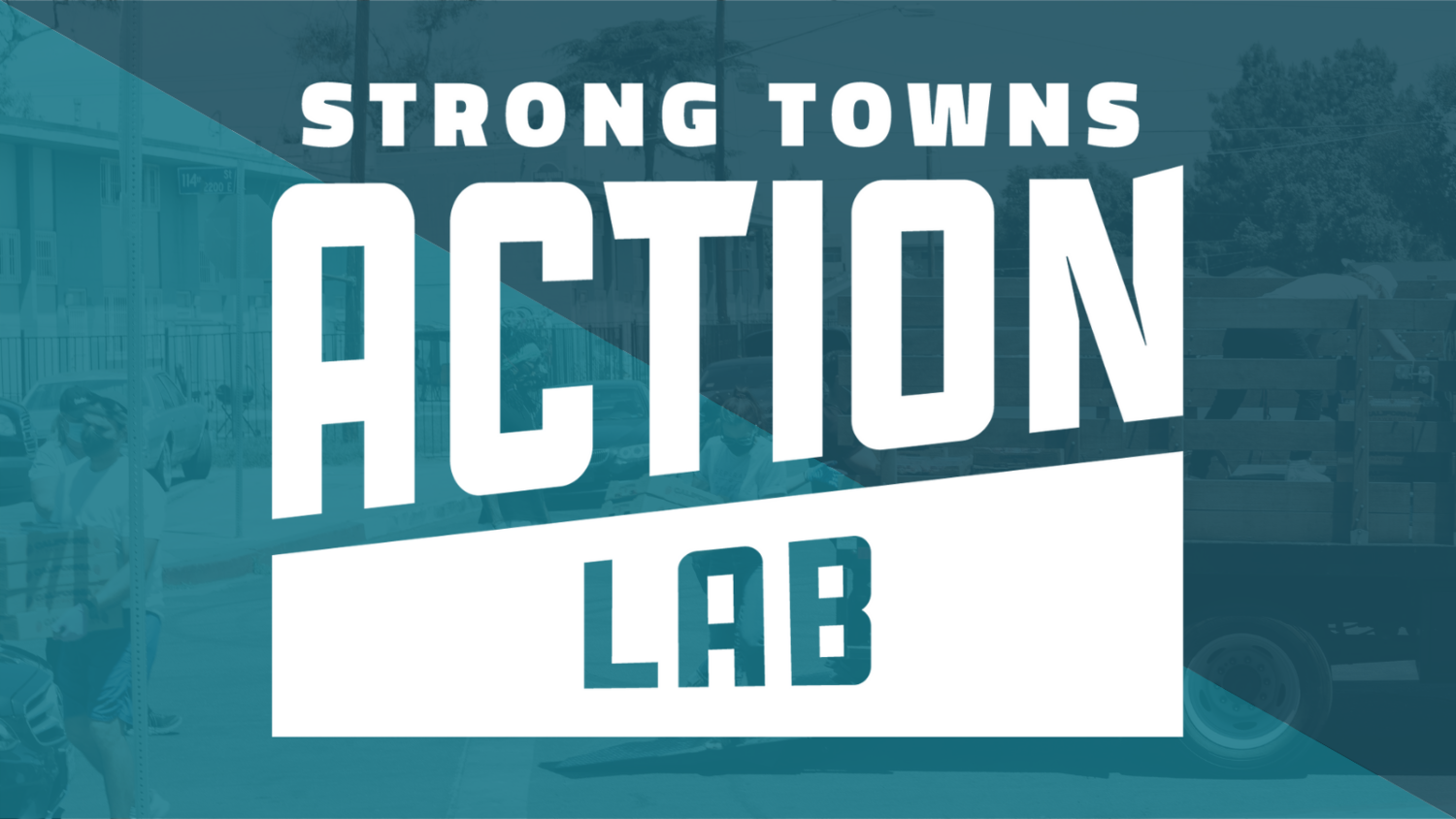 Introducing the Strong Towns Action Lab