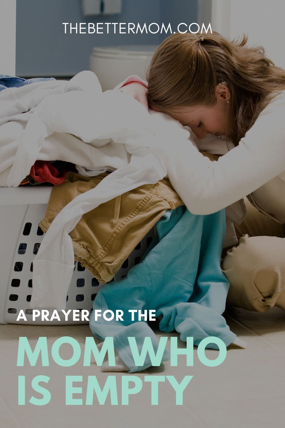 A Prayer For The Mom Who Is Empty — The Better Mom