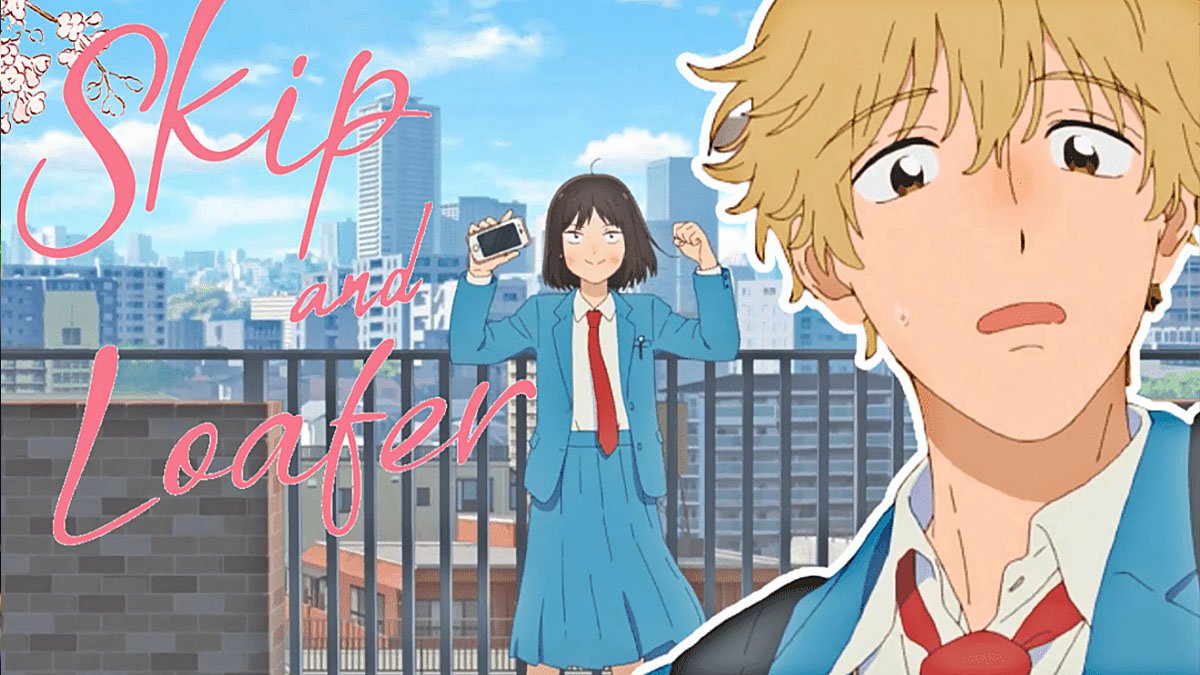 Anime Trending - Anime: Skip and Loafer I LOVED the first episode