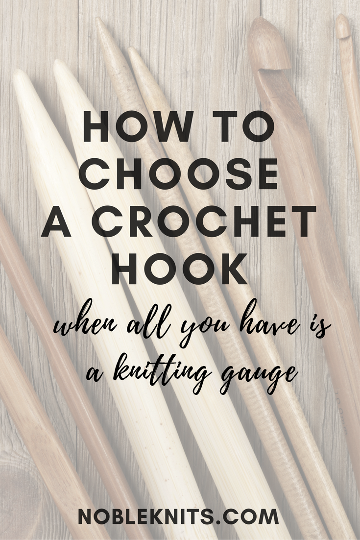 How to Choose a Crochet Hook when all you have is a Knitting Gauge —  Blog.NobleKnits