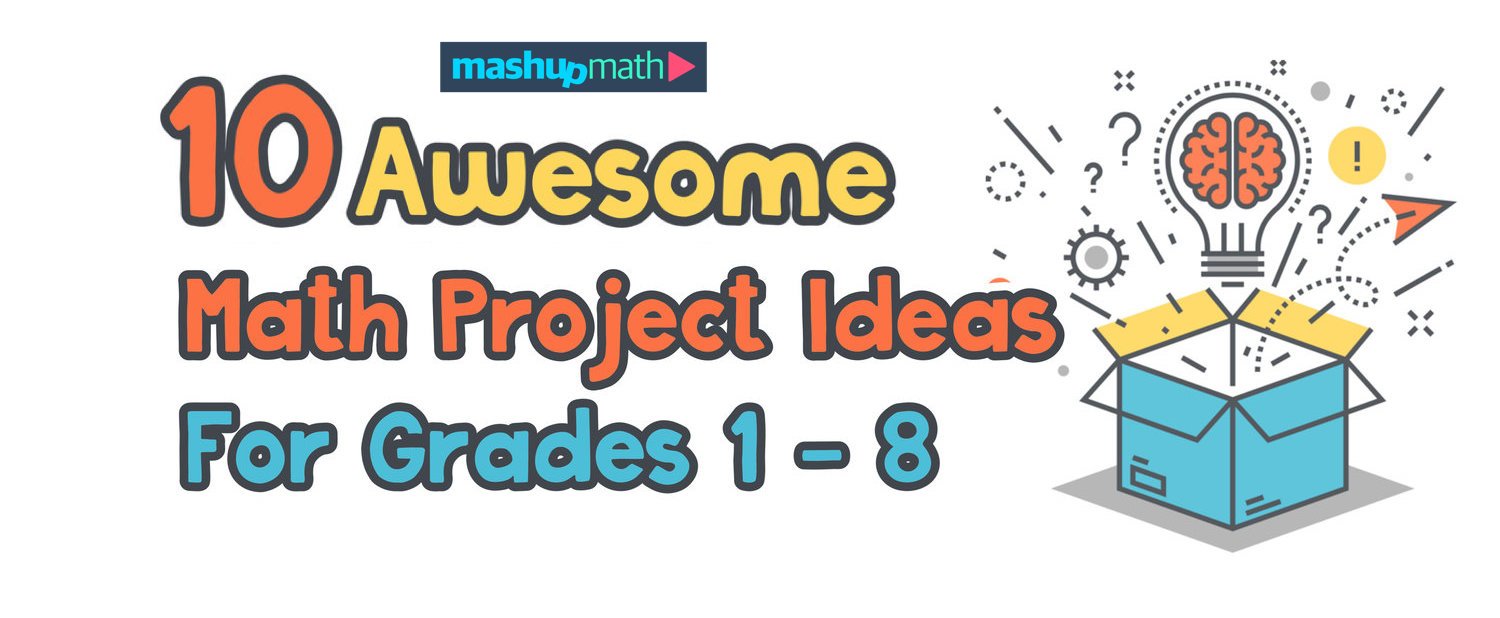 10 Awesome End of Year Math Project Ideas  