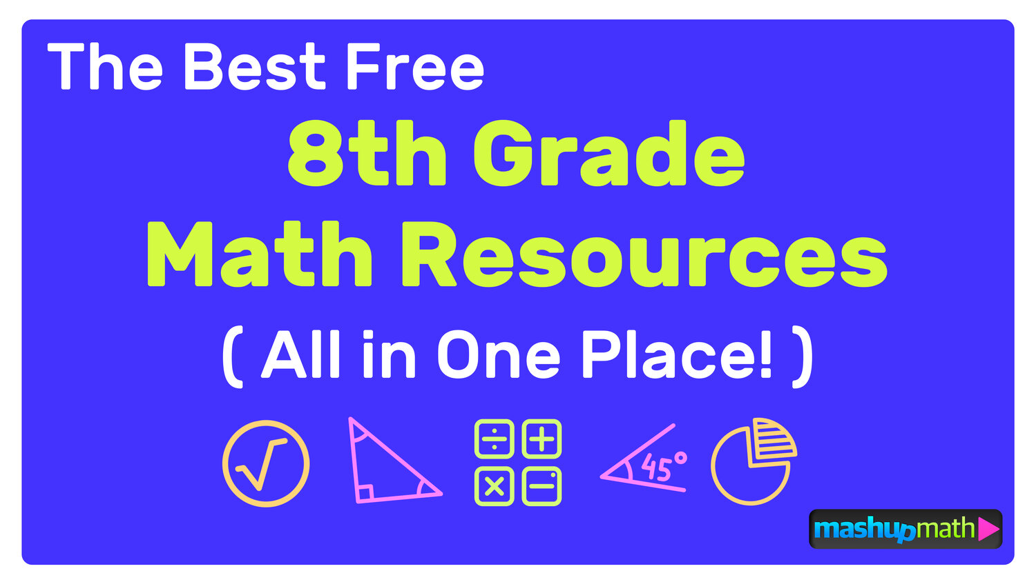 The Best Free 8th Grade Math Resources Complete List Mashup Math