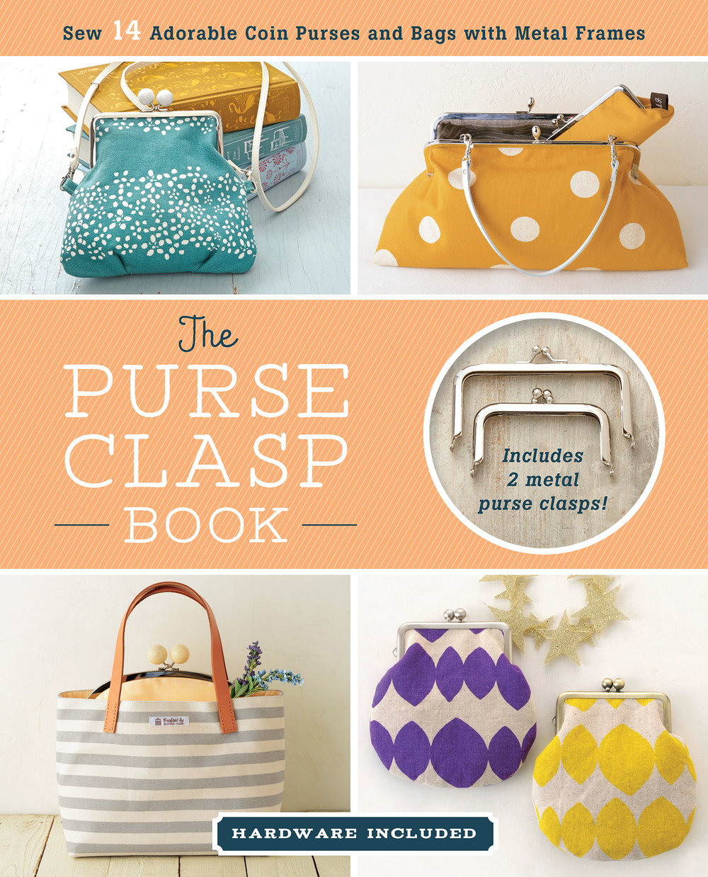 The Purse Clasp Book: Sew 14 Adorable Coin Purses and Bags with Metal Frames [Book]