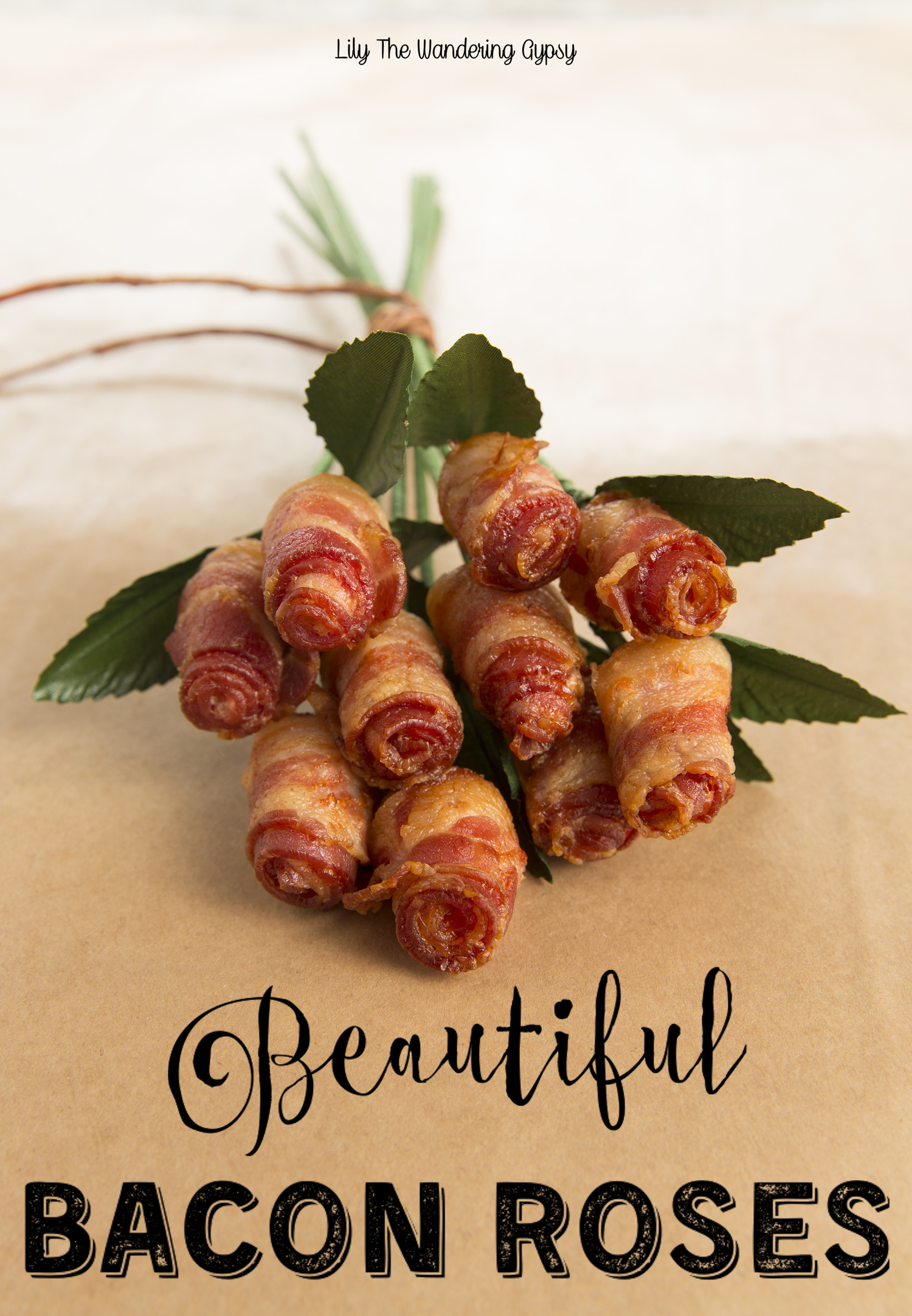 A Bouquet of Bacon Roses! — Lily The Wandering Gypsy