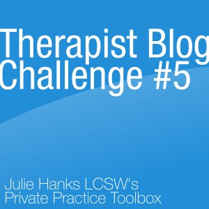Therapist Blog Challenge #5