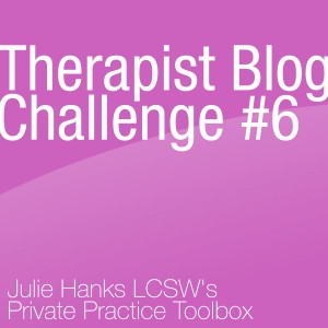 Therapist Blog Challenge #6