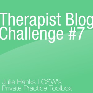 Therapist Blog Challenge #7