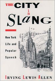 The City in Slang- New York Life and Popular Speech