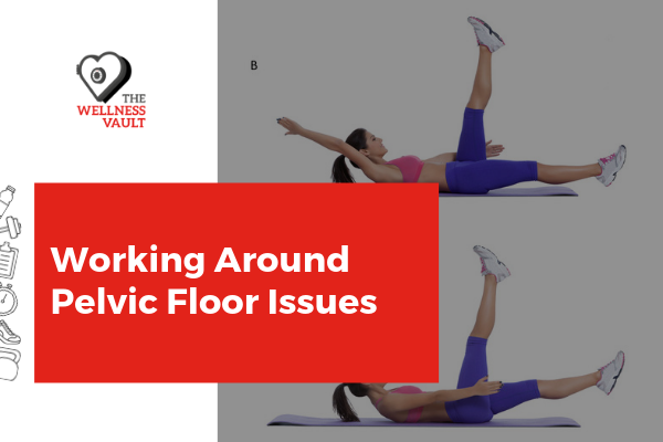 Working Around Pelvic Floor Issues Your House Fitness