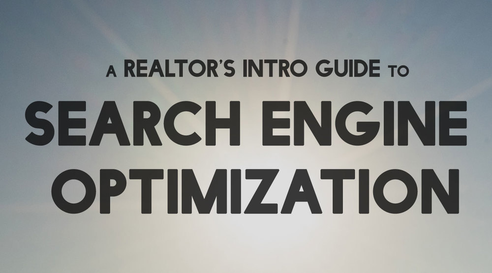 A Realtor's Intro Guide to Search Engine Optimization