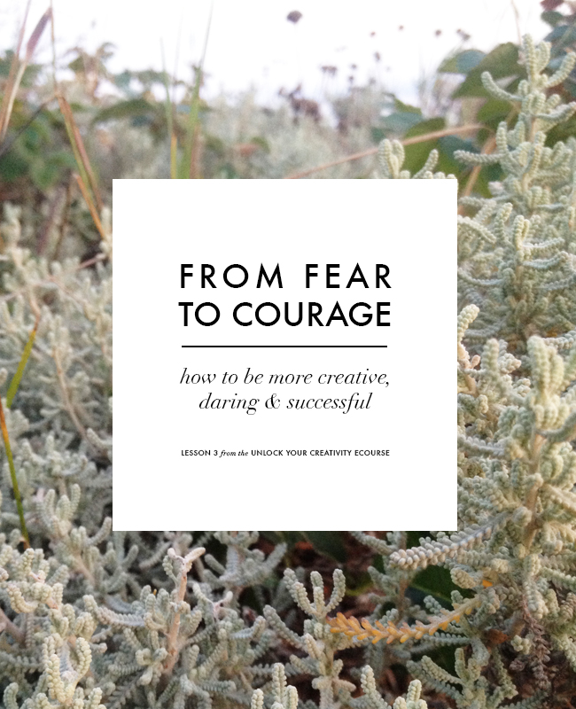 From Fear to Courage - how to be more daring, creative and successfull