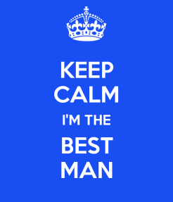 keep-calm-im-the-best-man