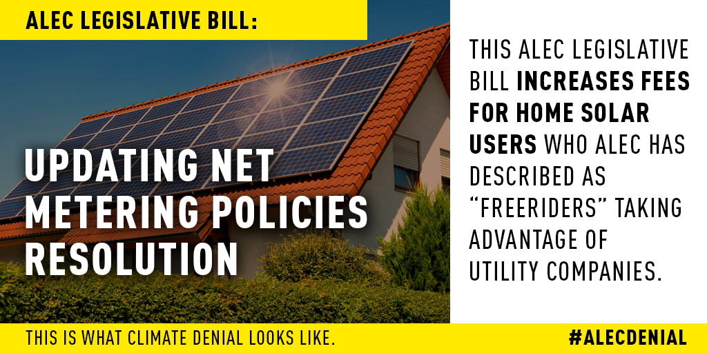   This ALEC legislative bill increases fees for home solar users who ALEC has described as “freeriders” taking advantage of utility companies. Read more here.  