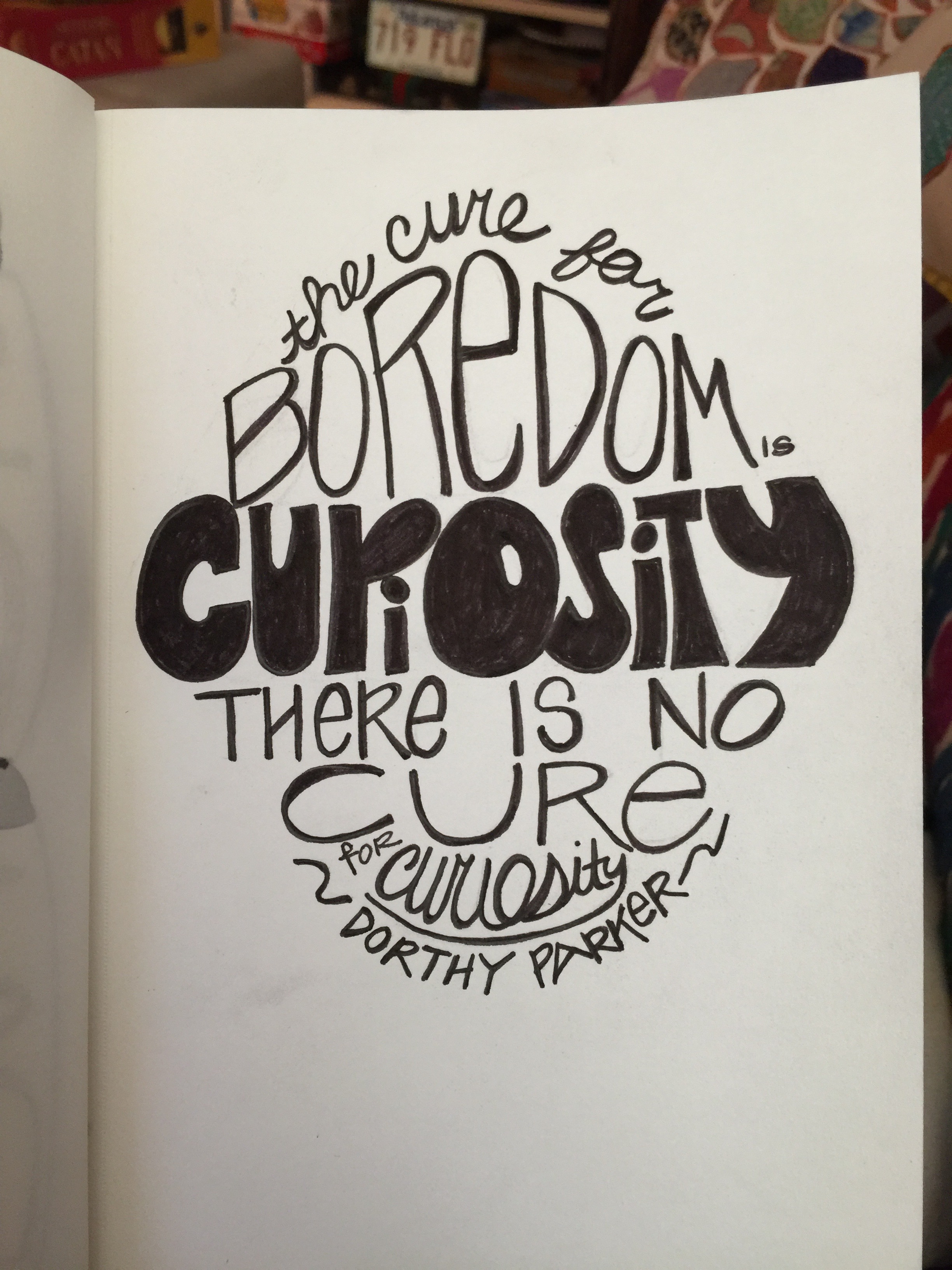hand lettering by emily reeves dean that says the cure for boredom is curiosity there is no cure for curiosity