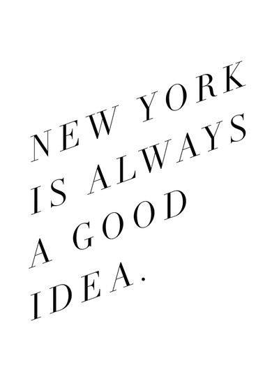 new york is always a good idea