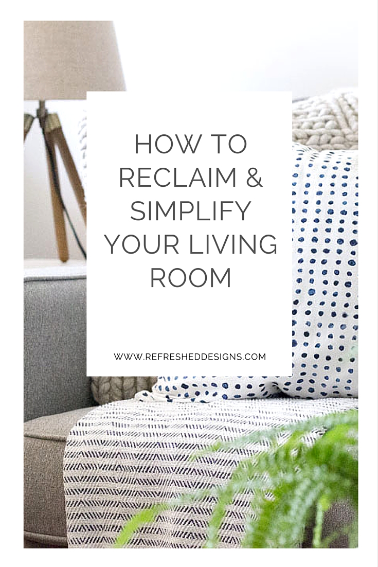 How to reclaim and simplify your living room in 5 easy steps