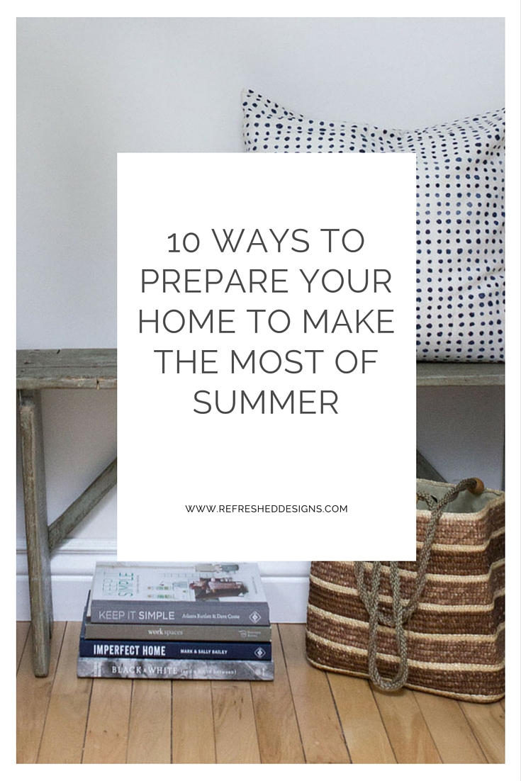 10 ways to prepare your home to make the most of summer