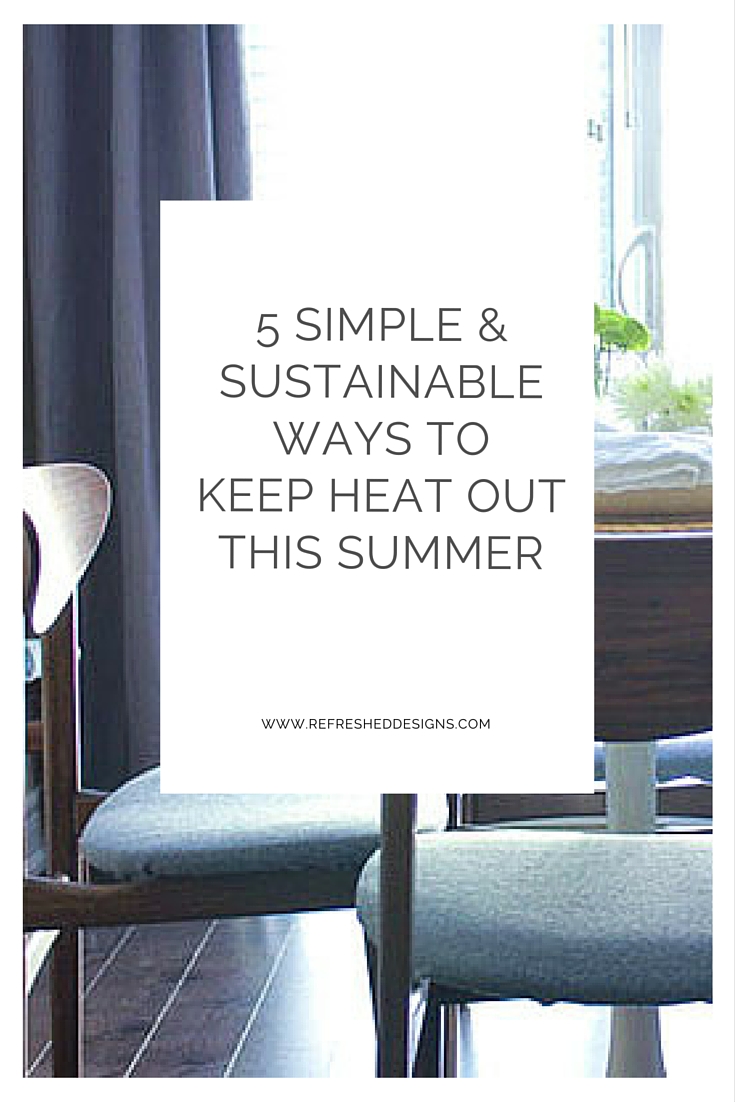 5 simple and sustainable ways to keep heat out of the house this summer