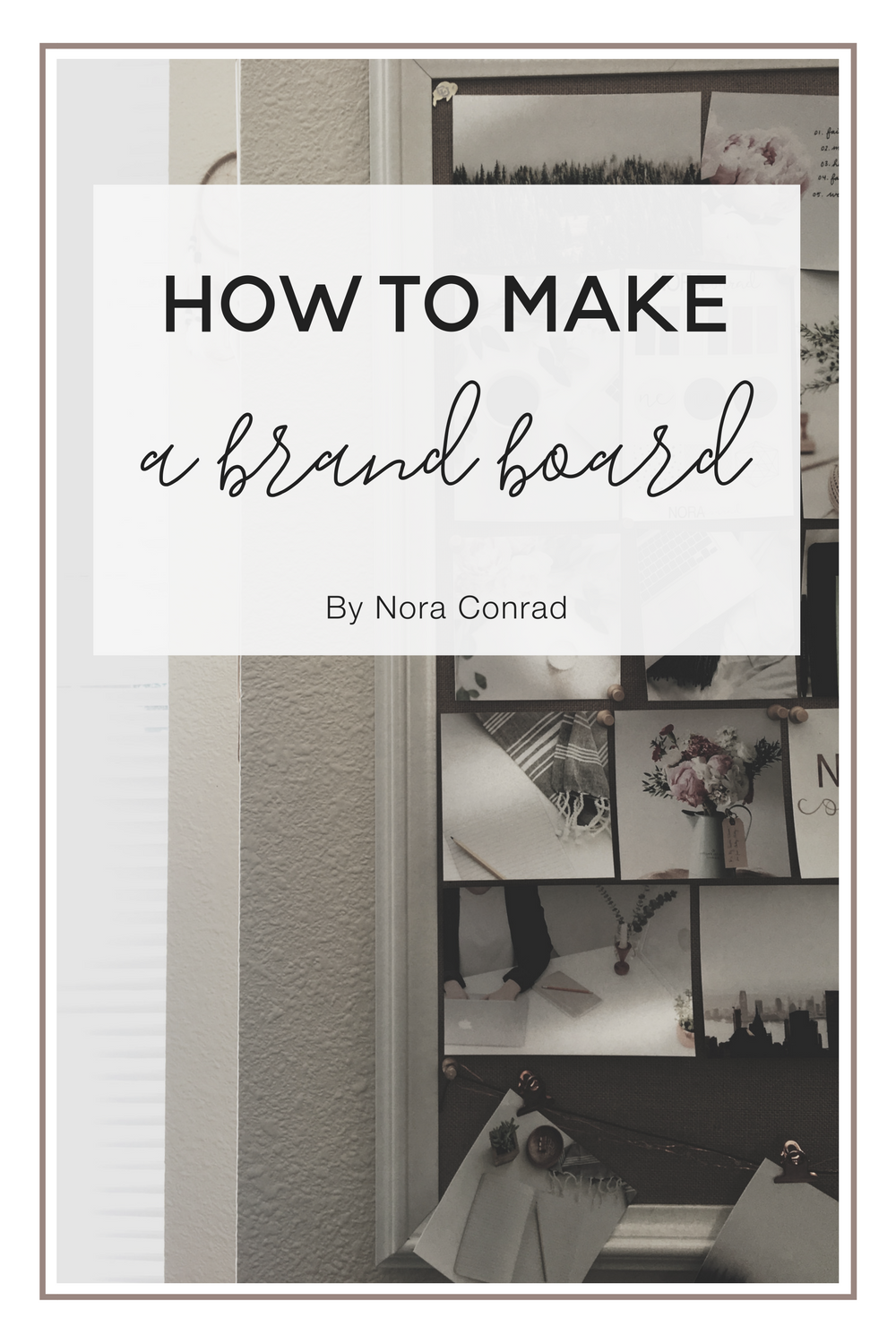 Brand Board, Brand Style Board or Inspiration board. They all do the same thing and this post will teach you how to make and use your own brand board.