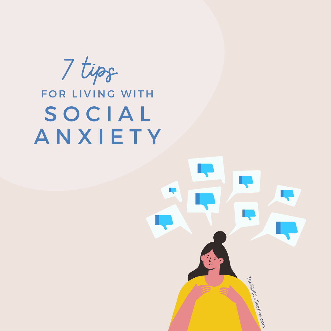 7 tips for living with social anxiety — the skill collective