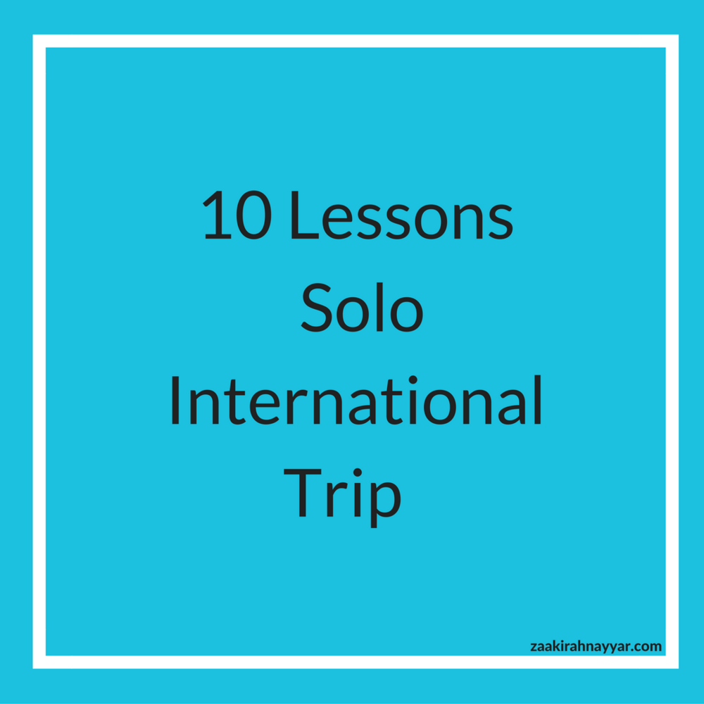   Every adult woman should take at least one solo trip in her lifetime. Here are ten things I learned during my first international trip.  
