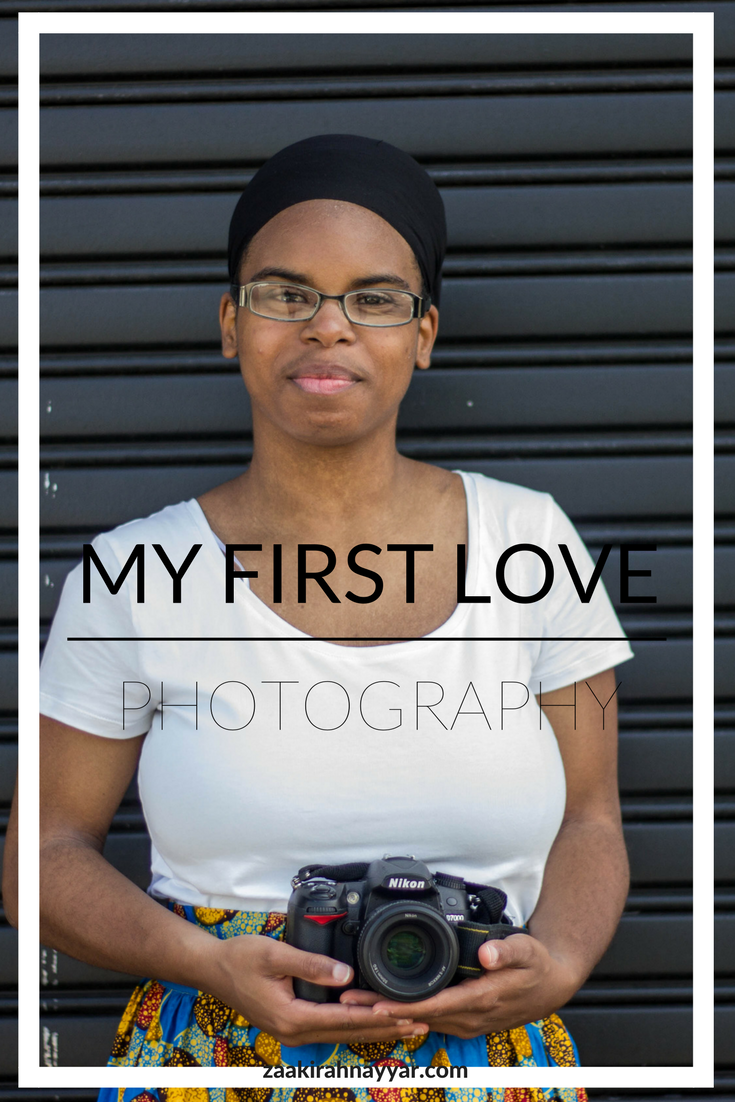  My First Love: Photography | Zaakirah Nayyar 