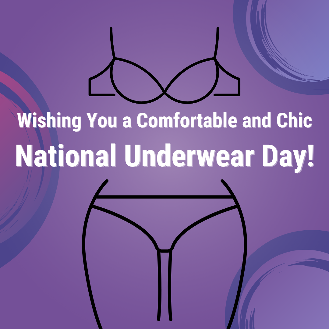 Wishing You a Comfortable and Chic National Underwear Day