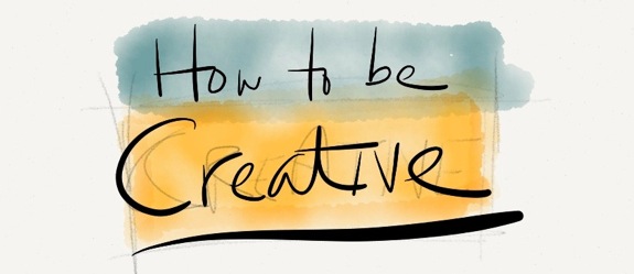 how to be creative