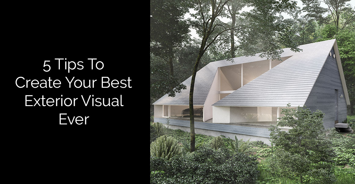 3ds Max + Vray Exterior Visualisation: 5 Tips To Create Your Best Exterior Visual Ever