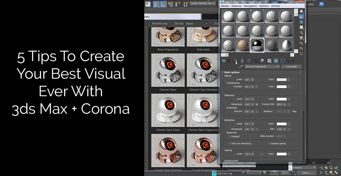 3ds Max and Corona Renderer: 5 Tips To Create Your Best Visual Ever