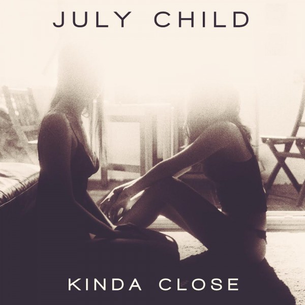 July-Child-Kinda-Close