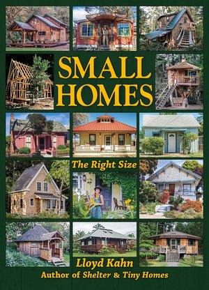 Small Homes: The Right Size, by Lloyd Kahn