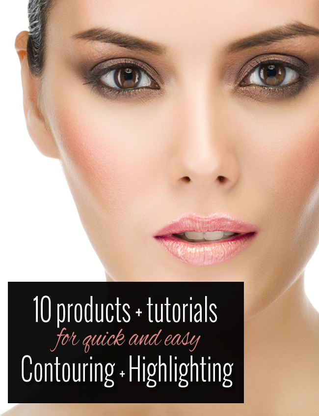 Top 10 Contouring + Highlighting Products with Tutorials.